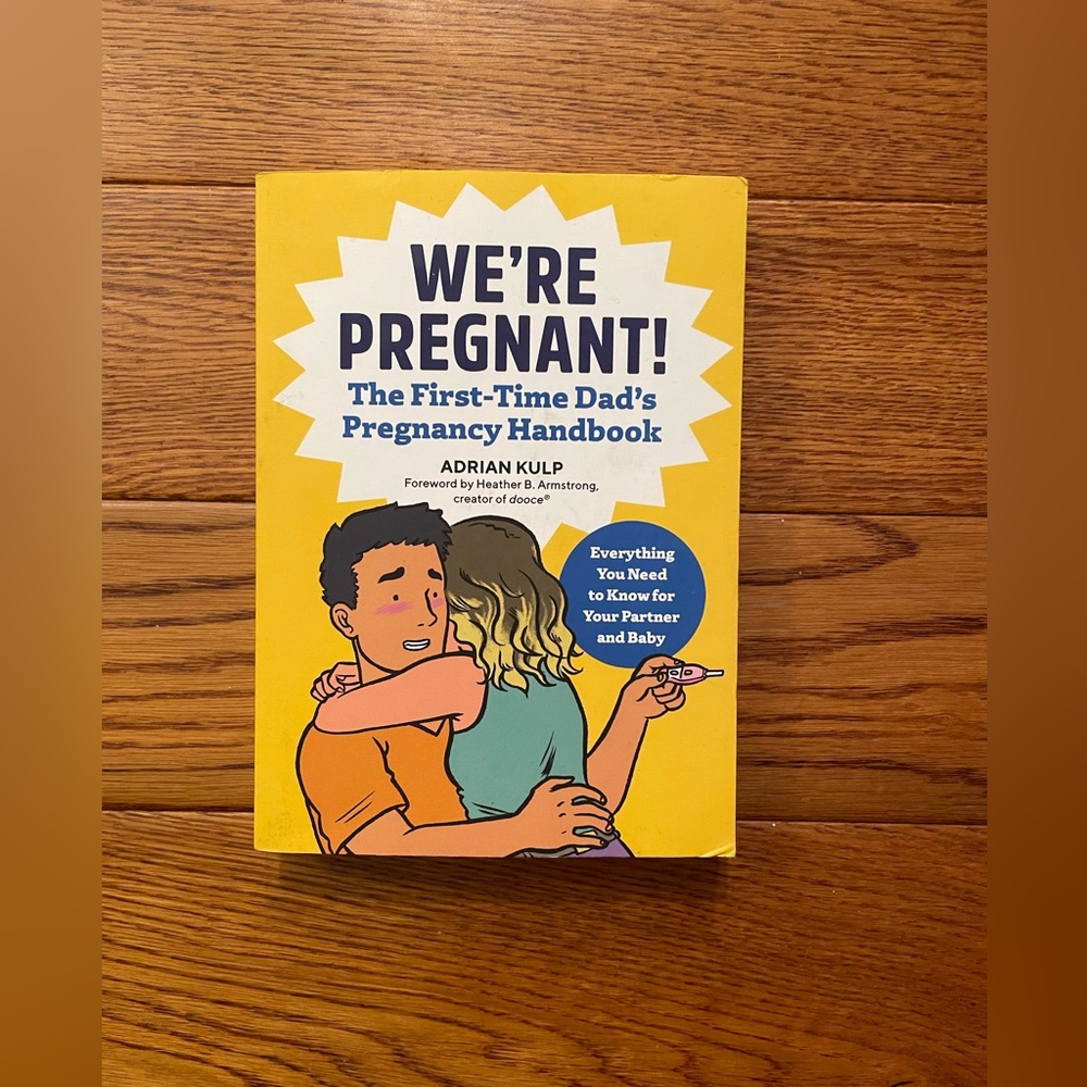 We’re Pregnant! The First Time Dad’s Pregnancy Handbook- Excellent Condition